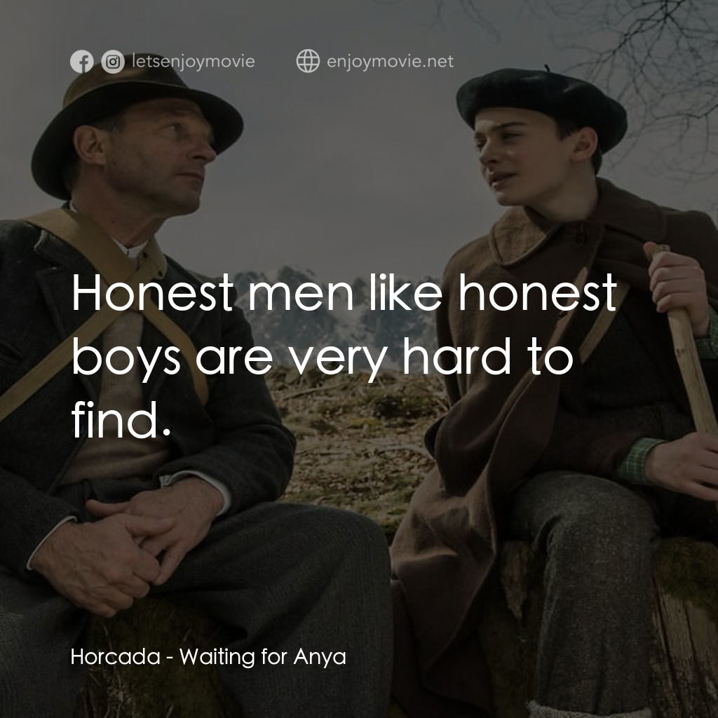 《安雅的回家路》經典台詞：Horcada: Honest men like honest boys are very hard ...