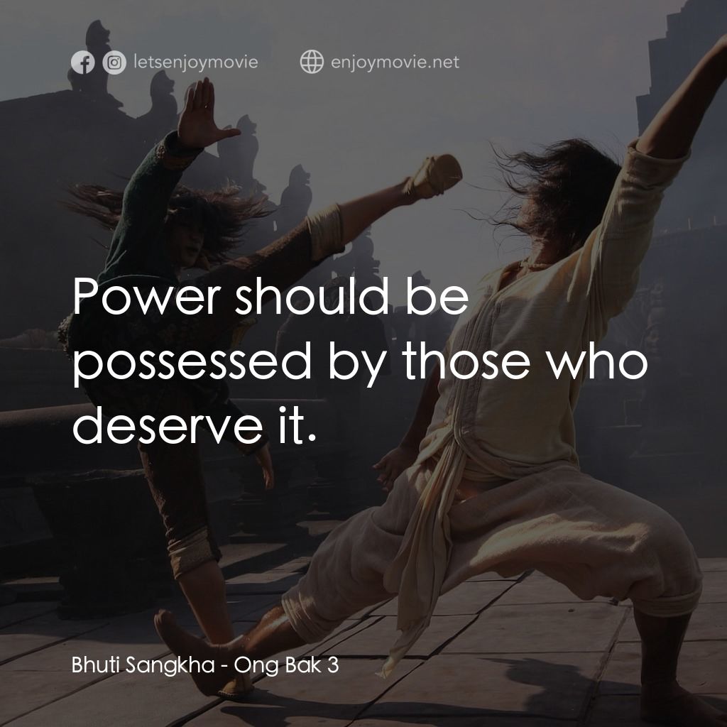 拳霸3經典對白：Bhuti Sangkha: Power should be possessed by those who deserve it.