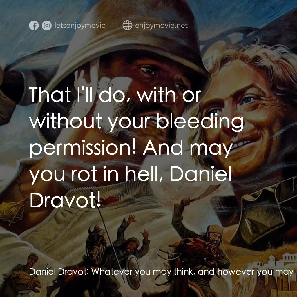 《大戰巴墟卡》經典台詞：Daniel Dravot:  Whatever you may think, and howeve ...