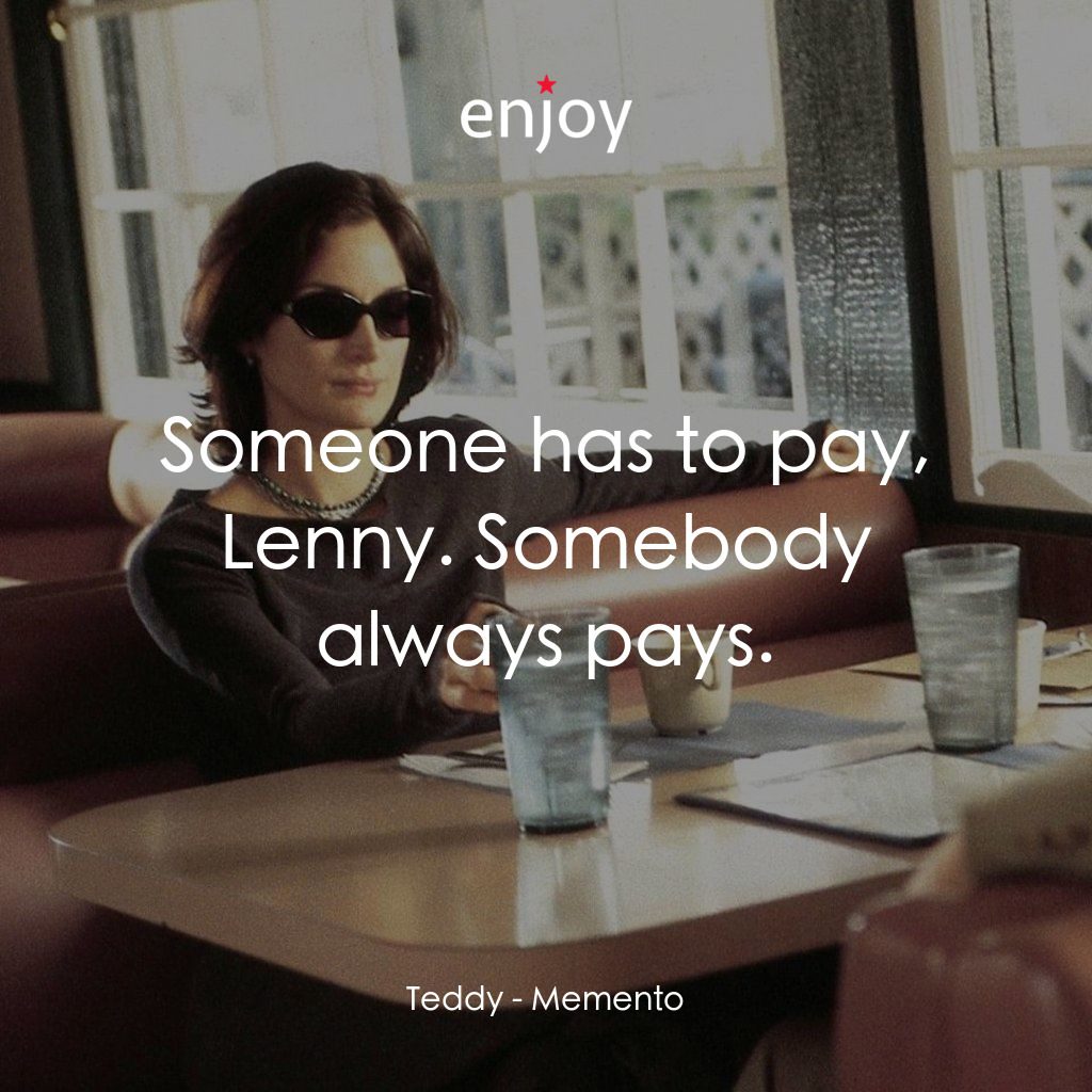 凶心人電影對白：Teddy: Someone has to pay, Lenny. Somebody always pays.