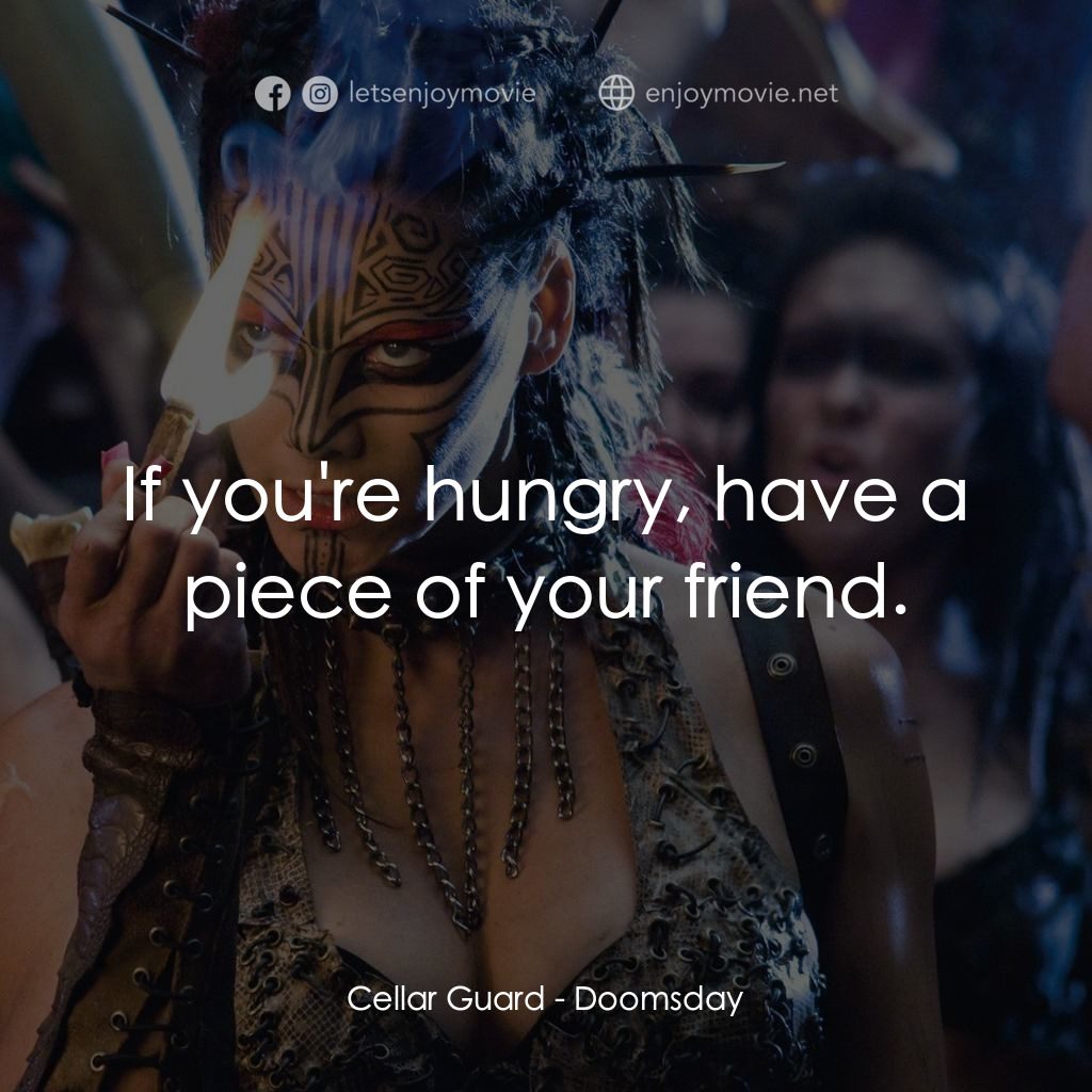 決戰末世代電影對白：Cellar Guard: If you're hungry, have a piece of your friend.
