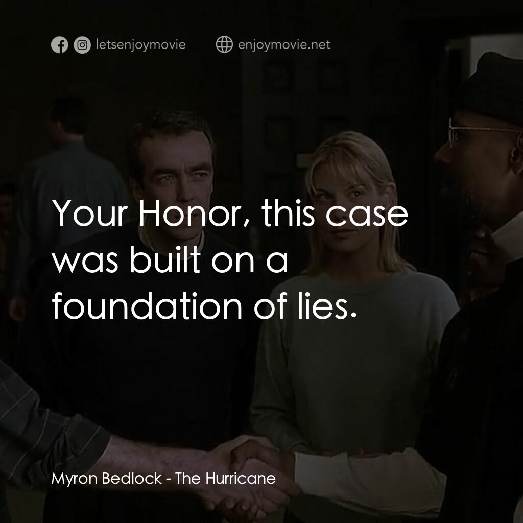 捍衛正義電影對白：Myron Bedlock:  Your Honor, this case was built on a foundation of lies.