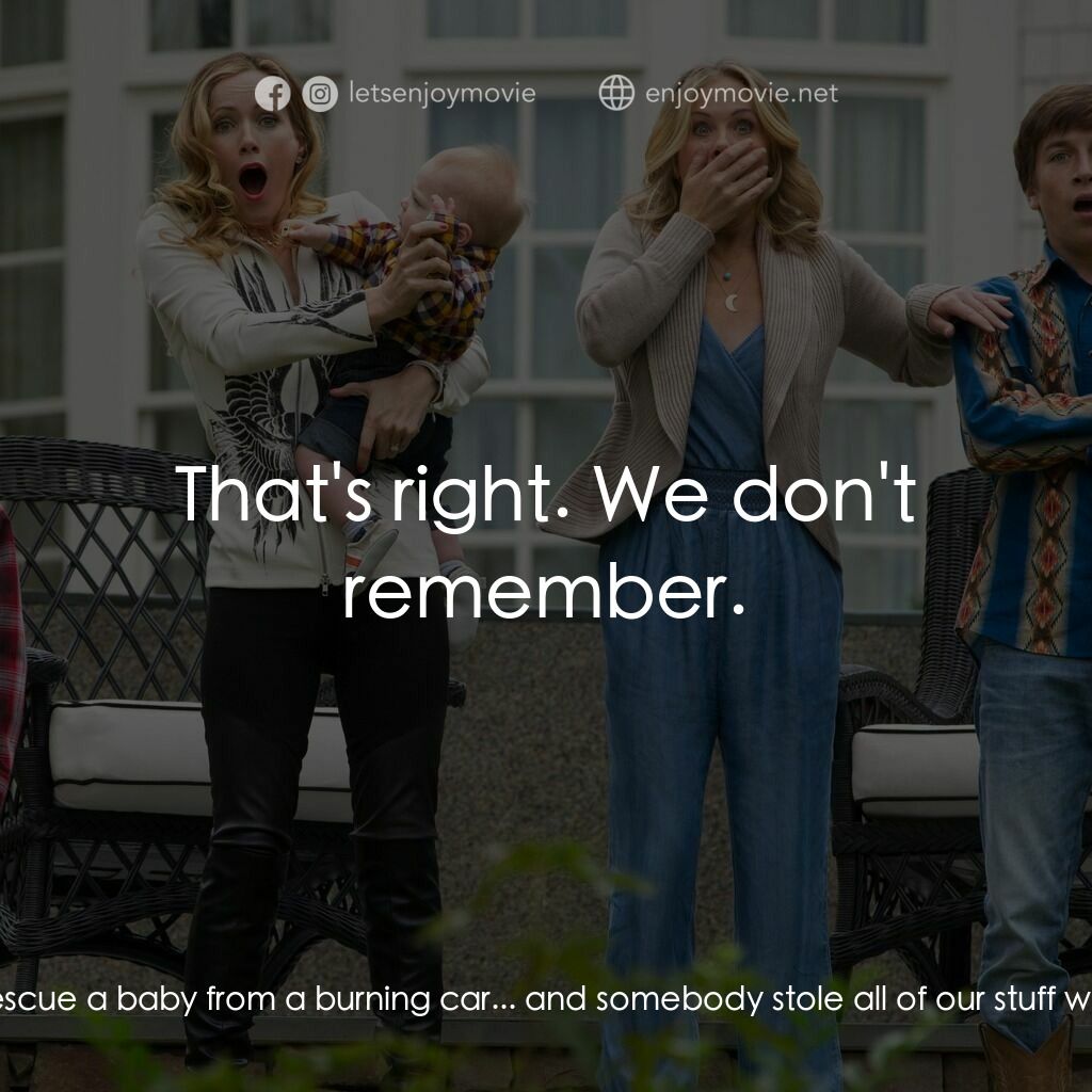 全家玩到趴電影對白：Rusty Griswold:  It's no big deal. We'll just tell Stone and Audrey what happened