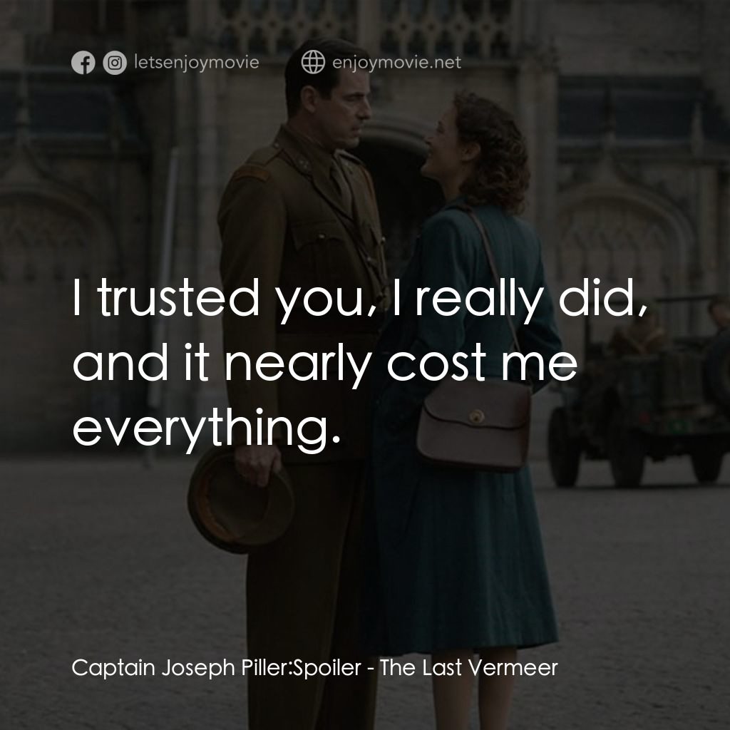 偽畫大師電影對白：Captain Joseph Piller: Spoiler:  I trusted you, I really did, and it nearly cost 