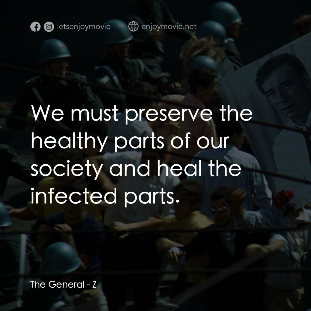 大風暴電影對白：The General:  We must preserve the healthy parts of our society and heal the infe