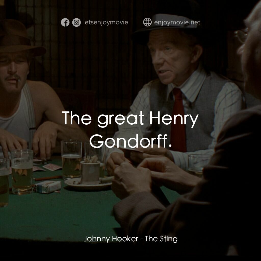 刺激電影對白：Johnny Hooker:  The great Henry Gondorff.