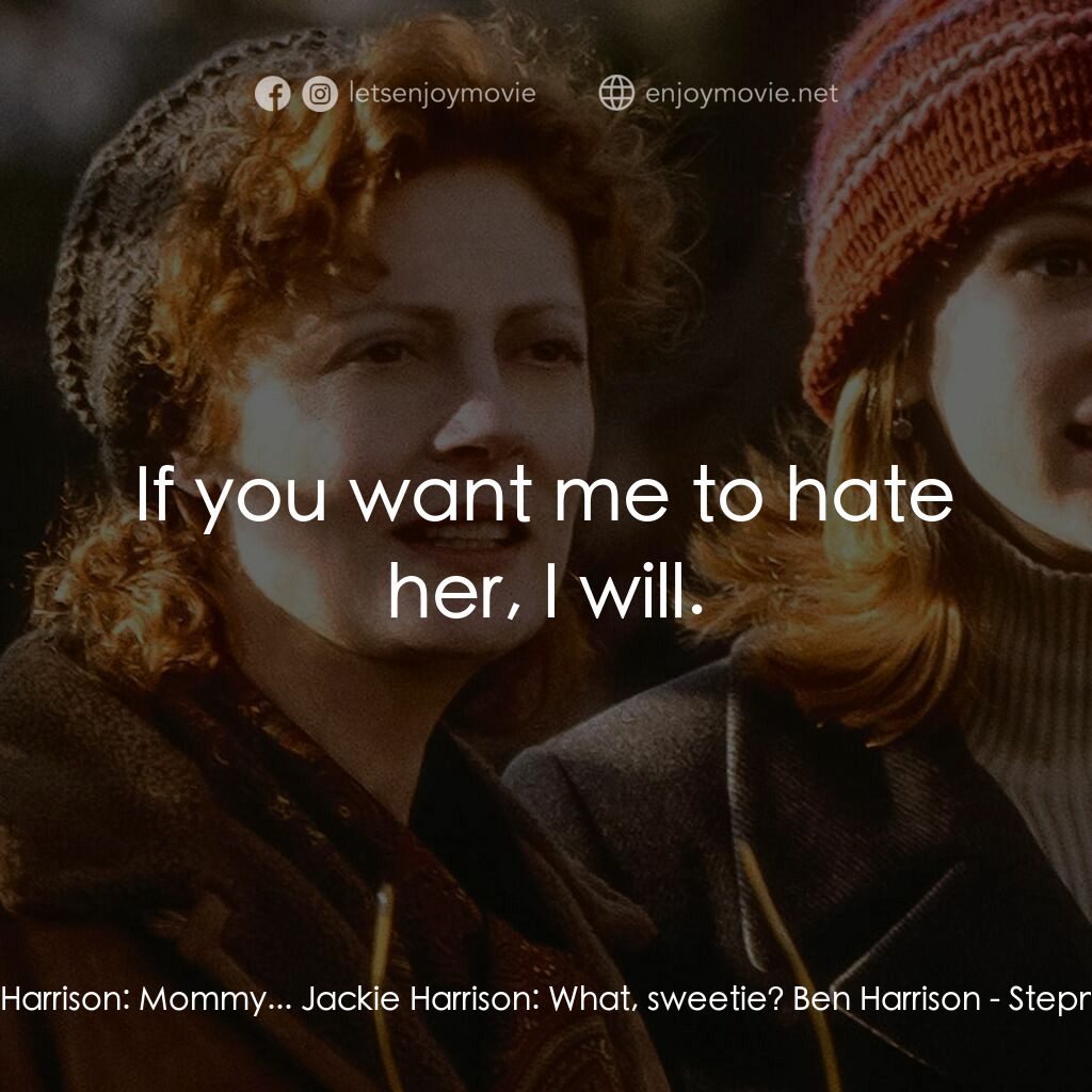 後備媽咪電影對白：Ben Harrison:  Mommy... Jackie Harrison:  What, sweetie? Ben Harrison:  If you wa