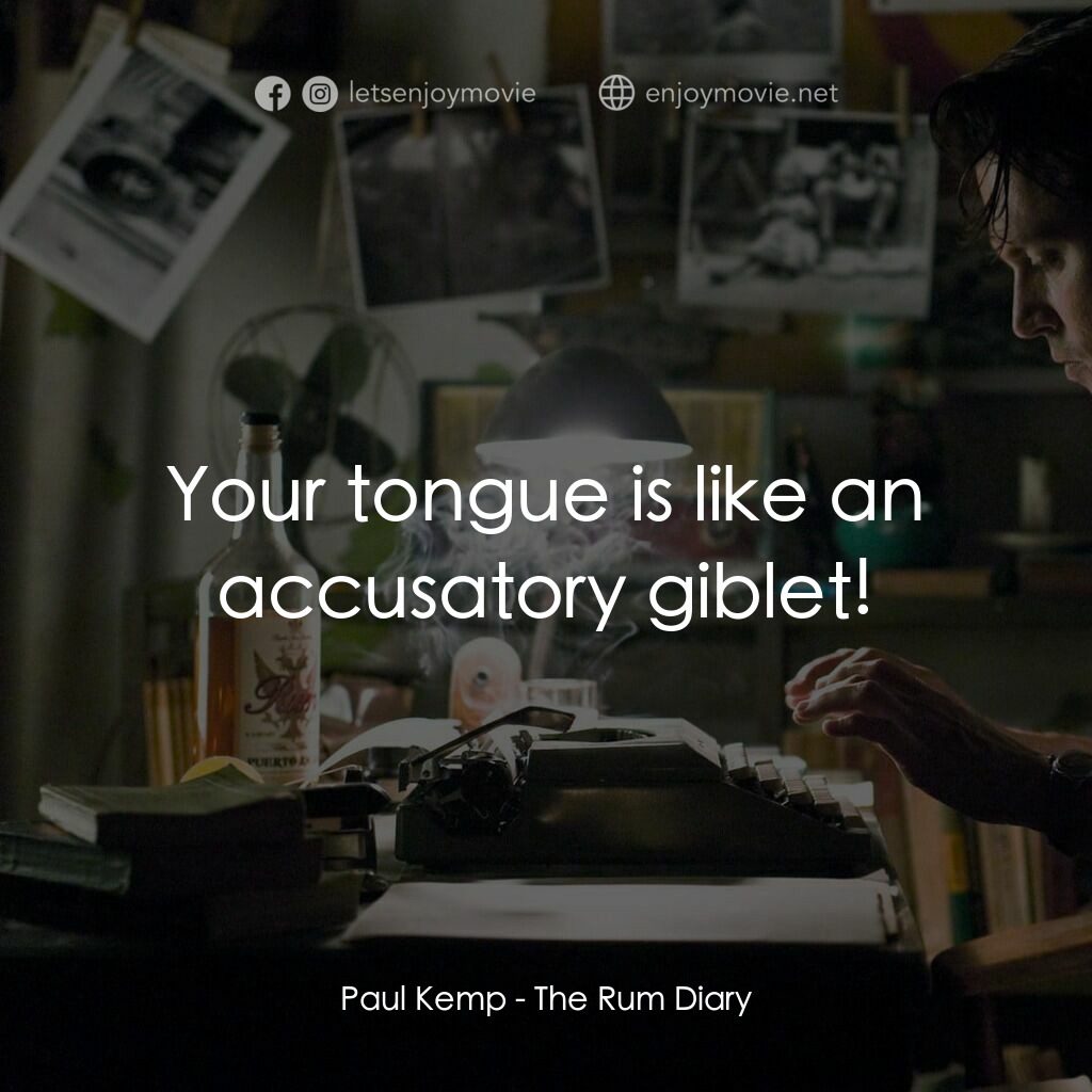 醉後型男日記電影對白：Paul Kemp:  Your tongue is like an accusatory giblet!