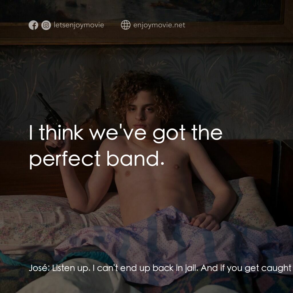 愛殺罪天使電影對白：José:  Listen up. I can't end up back in jail. And if you get caught while workin