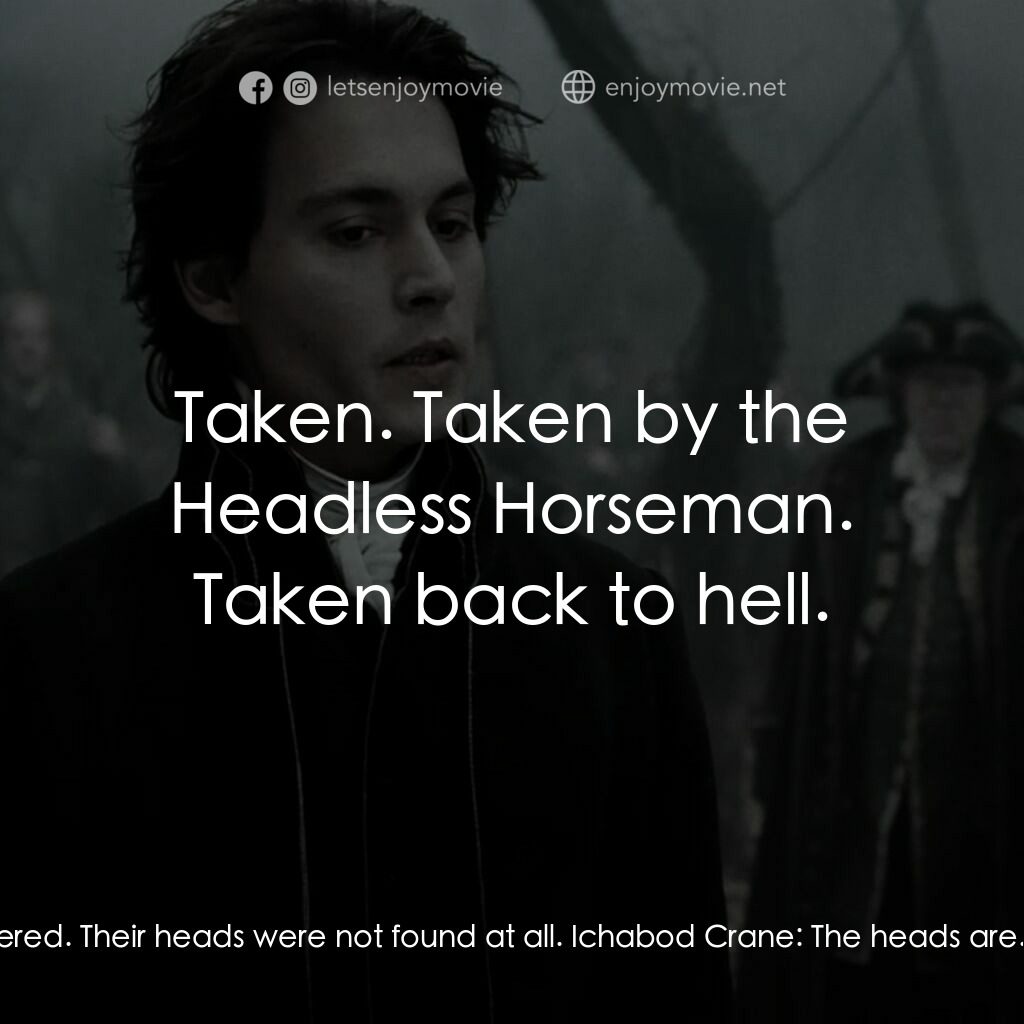 無頭谷電影對白：Reverend Steenwyck:  Their heads were not found severed. Their heads were not fou