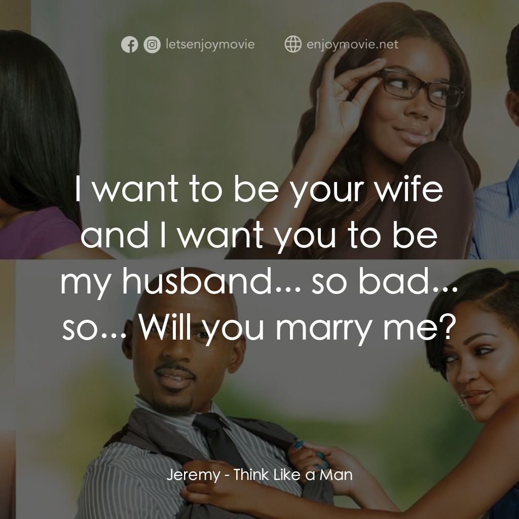 男人行不行電影對白：Jeremy: I want to be your wife and I want you to be my husband... so bad... so...