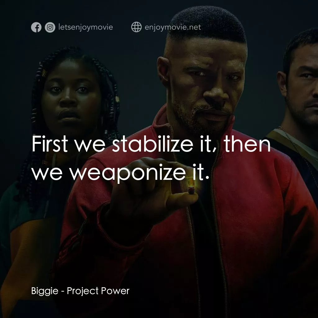 超能計劃電影對白：Biggie: First we stabilize it, then we weaponize it.