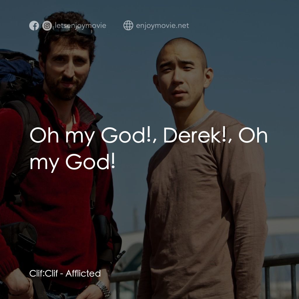 折磨電影對白：Clif: Clif: Oh my God!, Derek!, Oh my God!