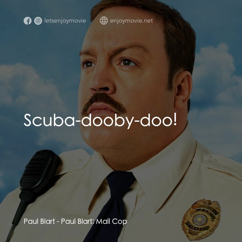 百貨戰警電影對白：Paul Blart:  Scuba-dooby-doo! 