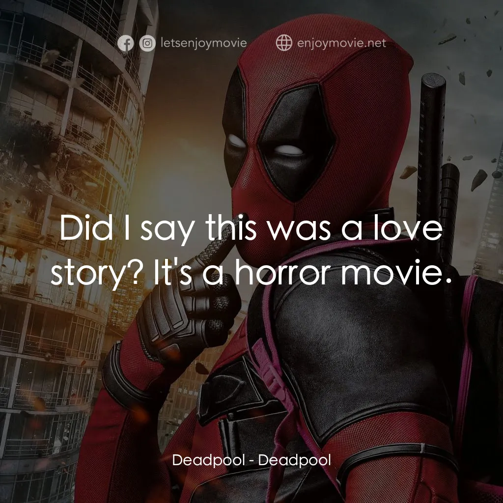 死侍：不死現身電影對白：Deadpool: Did I say this was a love story? It's a horror movie.