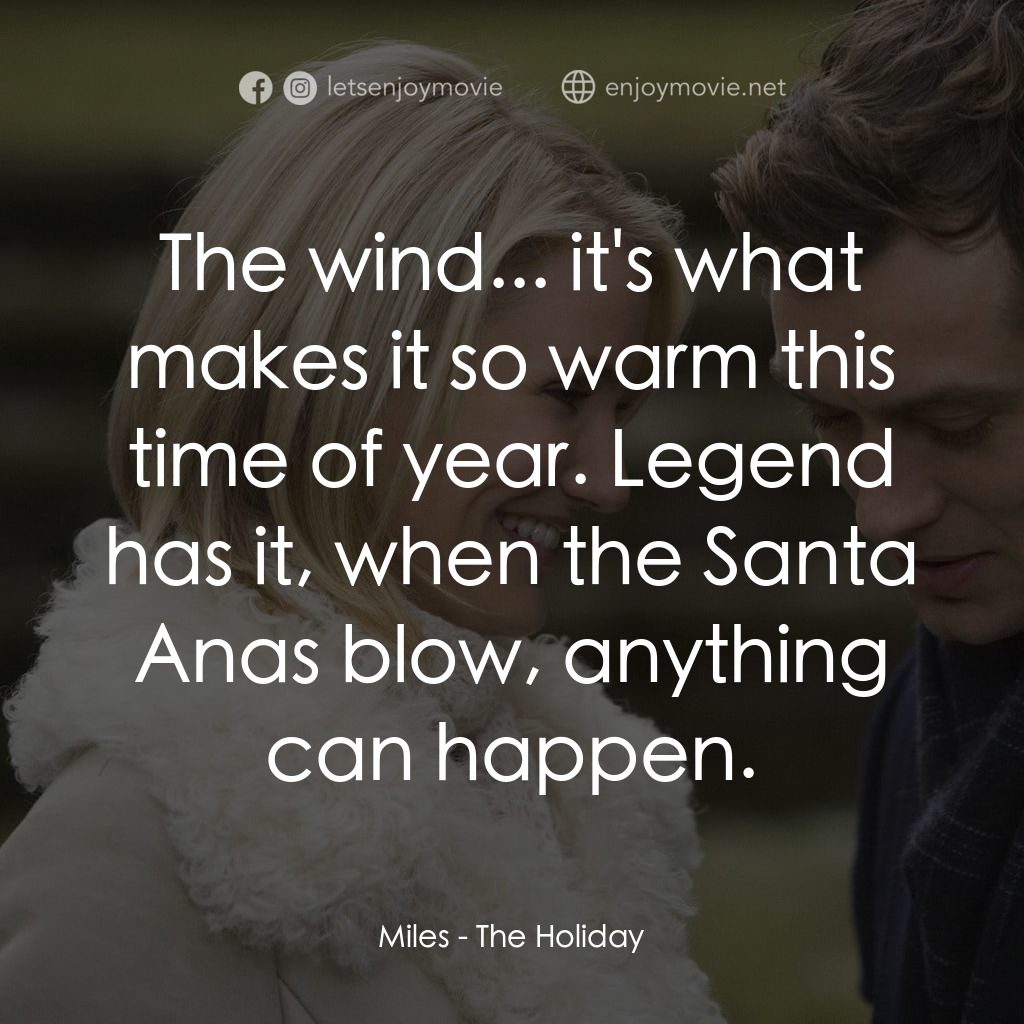 緣份精華遊電影對白：Miles: The wind... it's what makes it so warm this time of year. Legend has it, w
