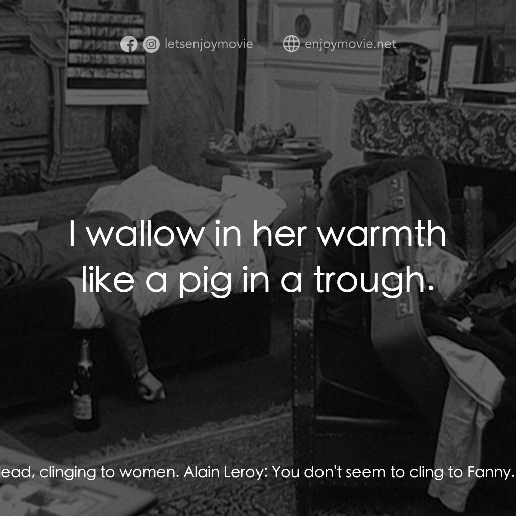 《鬼火》經典台詞：Dubourg:  Funny lives we lead, clinging to women.  ...