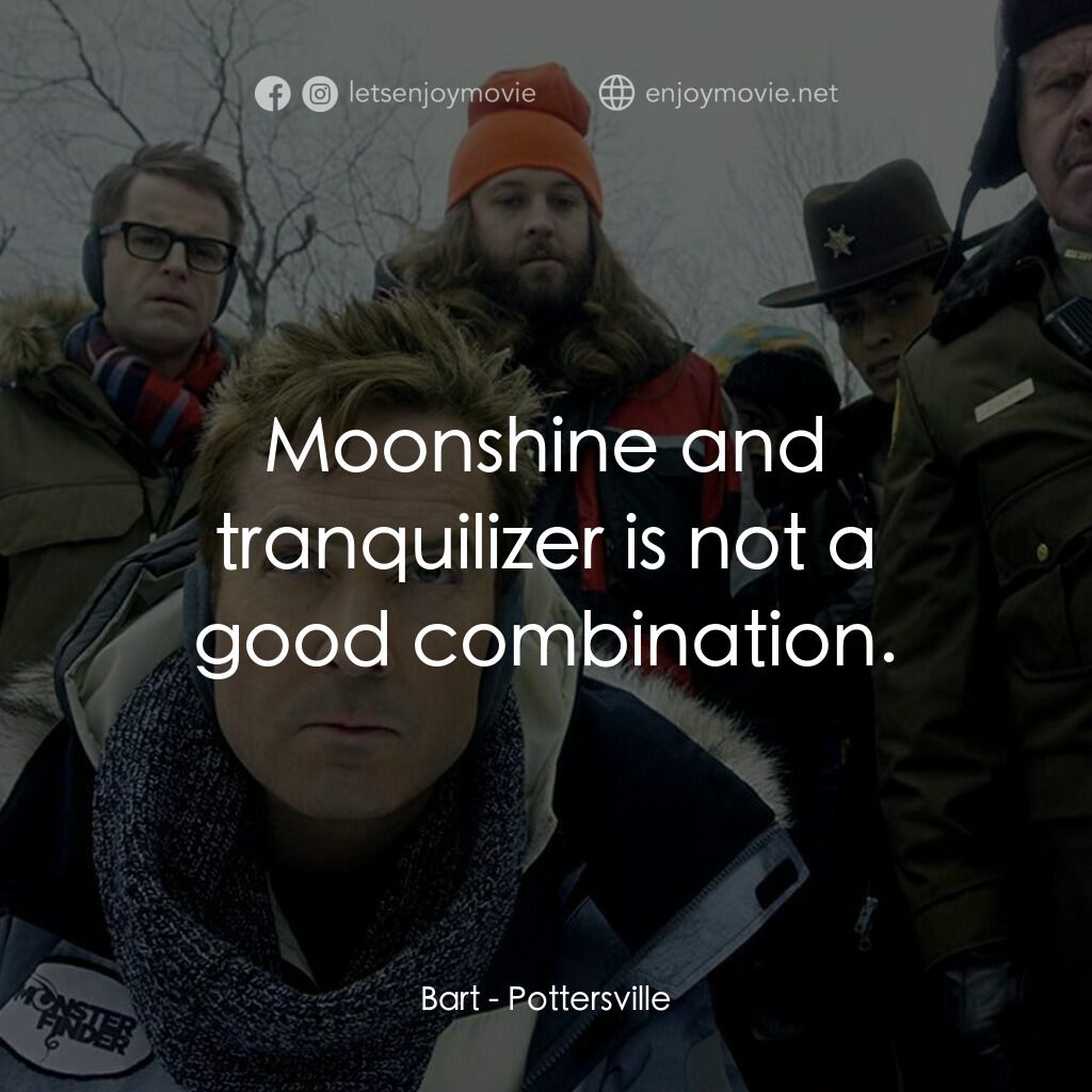 小鎮聖誕大風情電影對白：Bart:  Moonshine and tranquilizer is not a good combination.