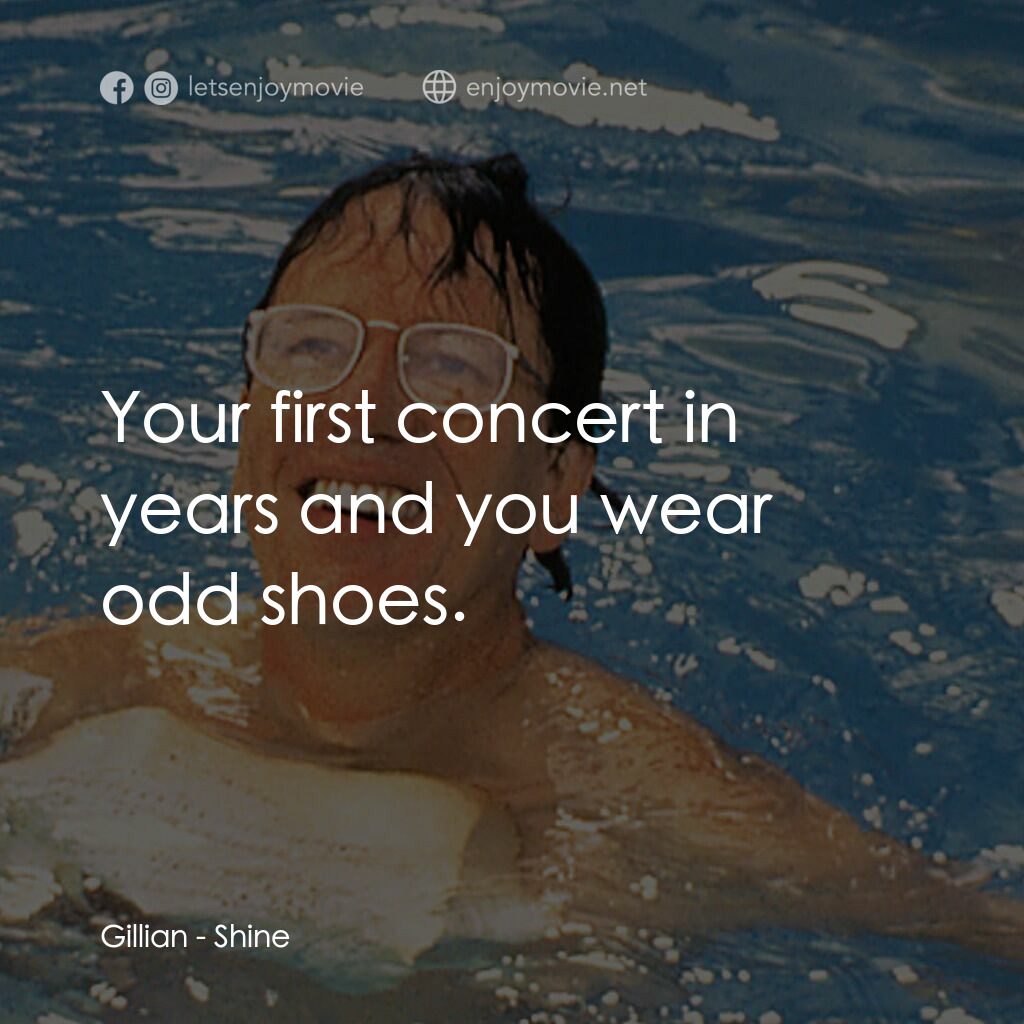 鋼琴師電影對白：Gillian:  Your first concert in years and you wear odd shoes.