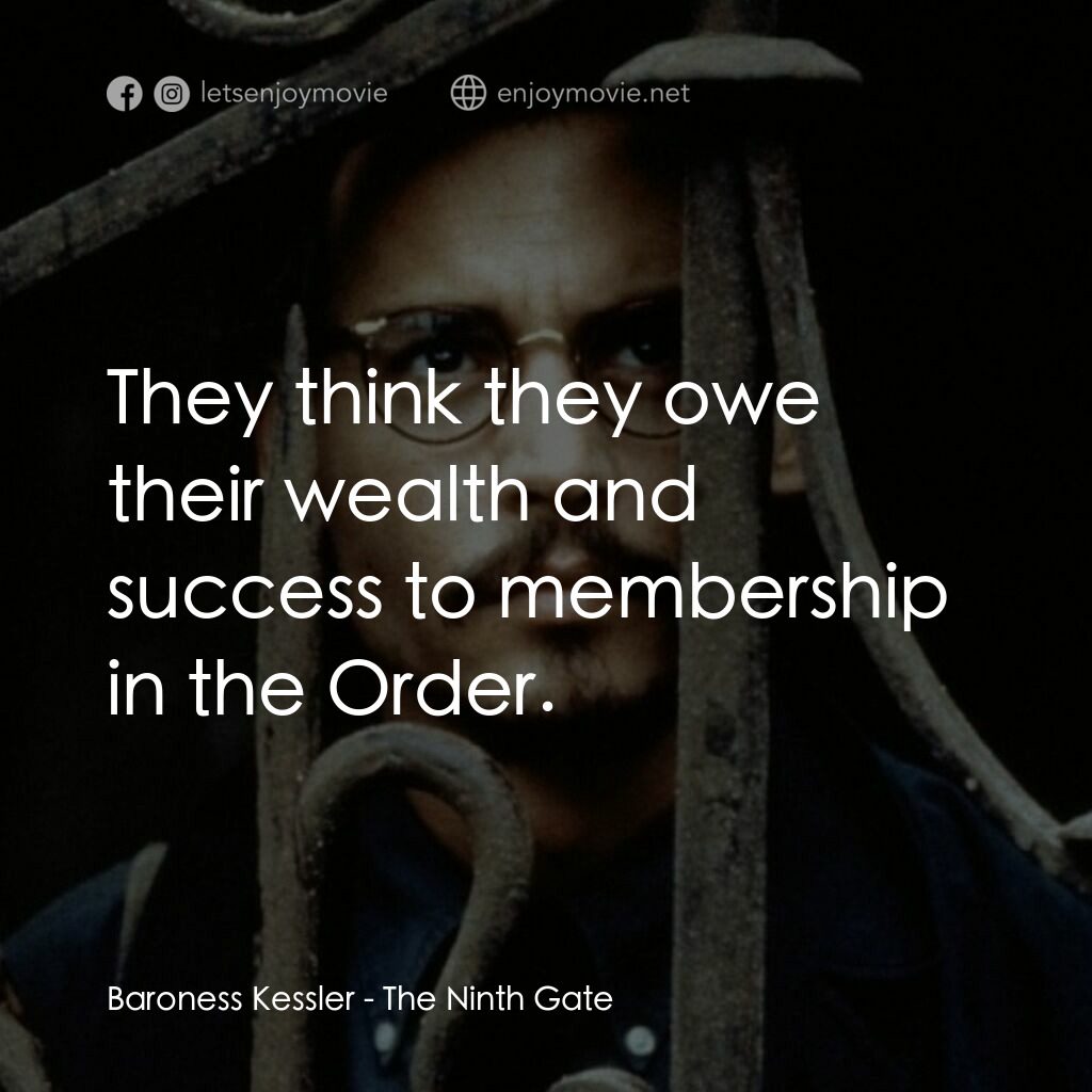 鬼上門電影對白：Baroness Kessler:  They think they owe their wealth and success to membership in 