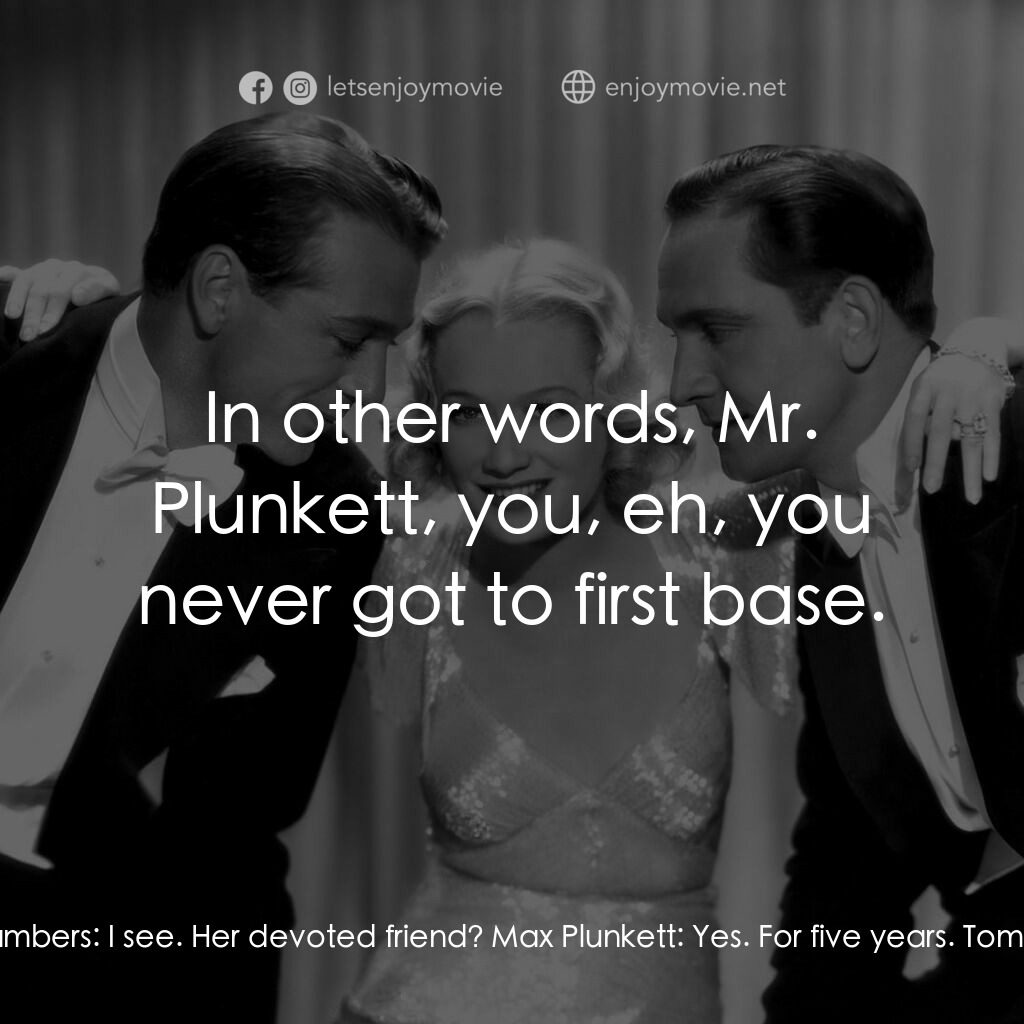 春色平分電影對白：Max Plunkett:  Mr. Chambers, I don't wish you to misunderstand me. I am not Miss 