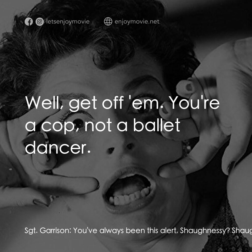 《遊樂場奇殺案》經典台詞：Sgt. Garrison:  You've always been this alert, ...