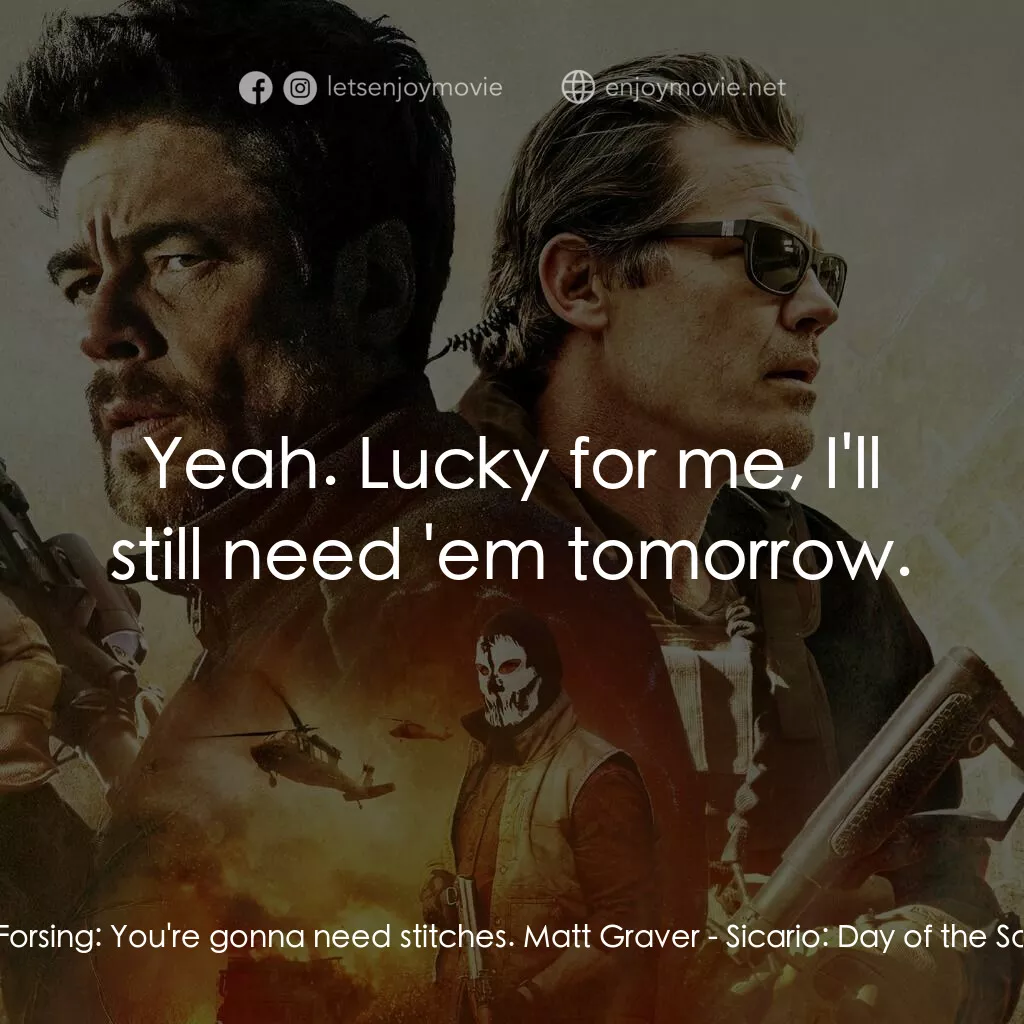 《怒火邊界 2：毒刑者》經典台詞：Steve Forsing:  You're gonna need stitches. Ma ...