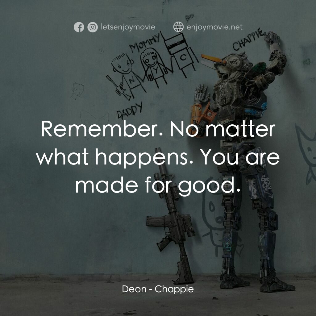 成人世界電影對白：Deon:  Remember. No matter what happens. You are made for good.