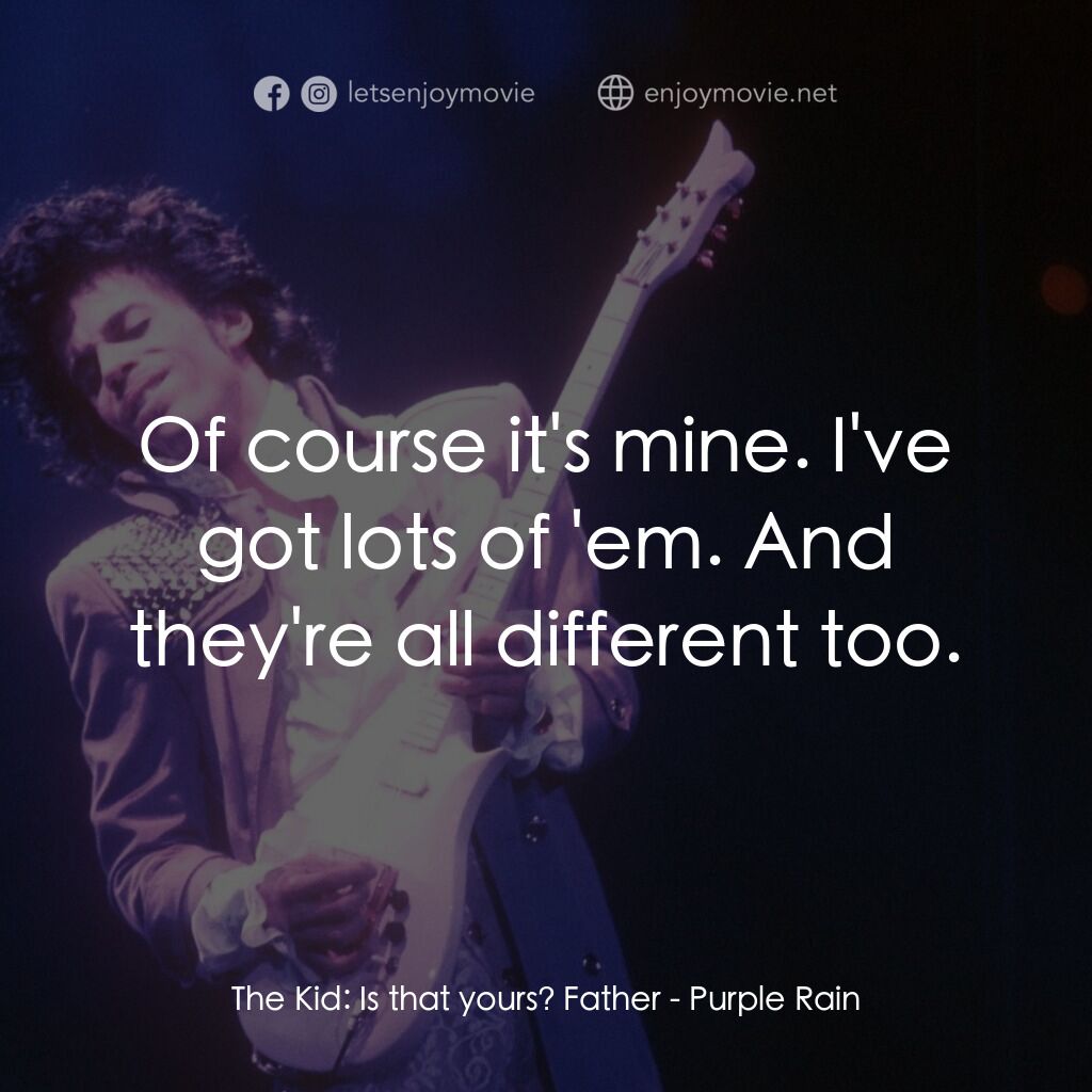 紫雨紅唇電影對白：The Kid:  Is that yours? Father:  Of course it's mine. I've got lots of 'em. And 