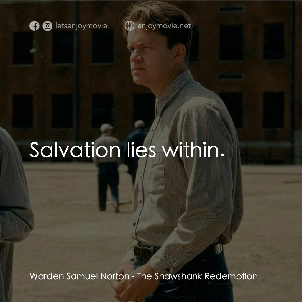 刺激 1995電影對白：Warden Samuel Norton:  Salvation lies within.