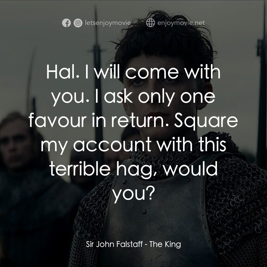 《亨利五世：新王之路》經典台詞：Sir John Falstaff:  Hal. I will come with you. I a ...