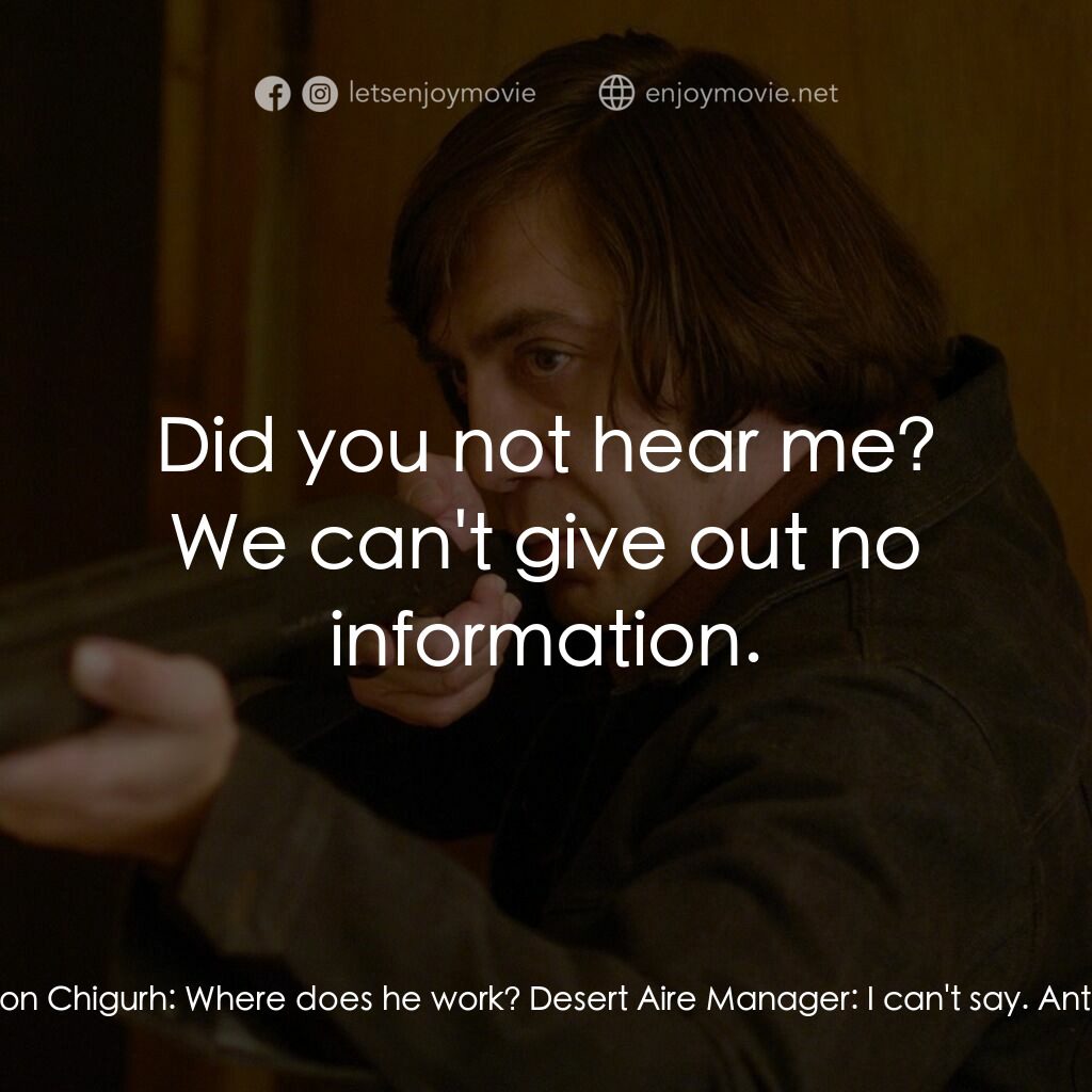 二百萬奪命奇案電影對白：Anton Chigurh:  I'm looking for Llewelyn Moss. Desert Aire Manager:  Did you go u
