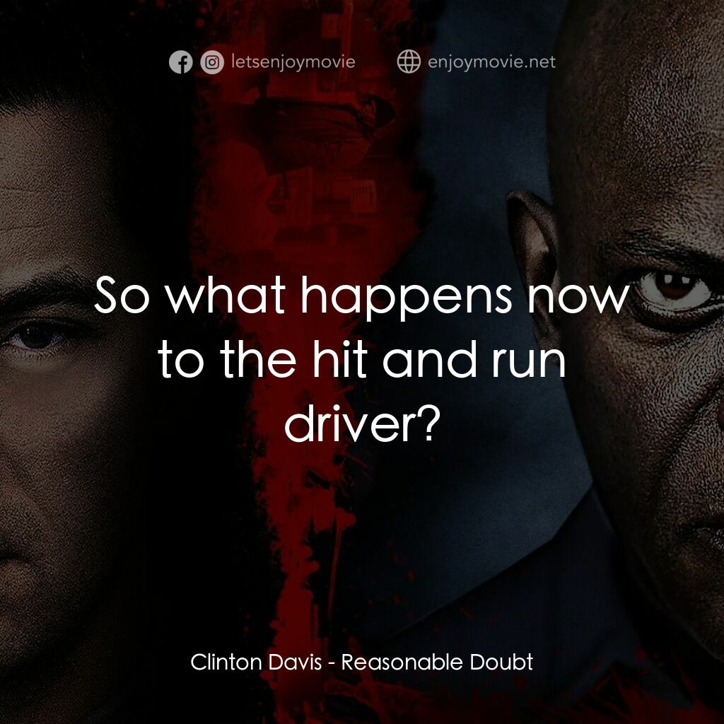 搜索戰電影對白：Clinton Davis:  So what happens now to the hit and run driver?