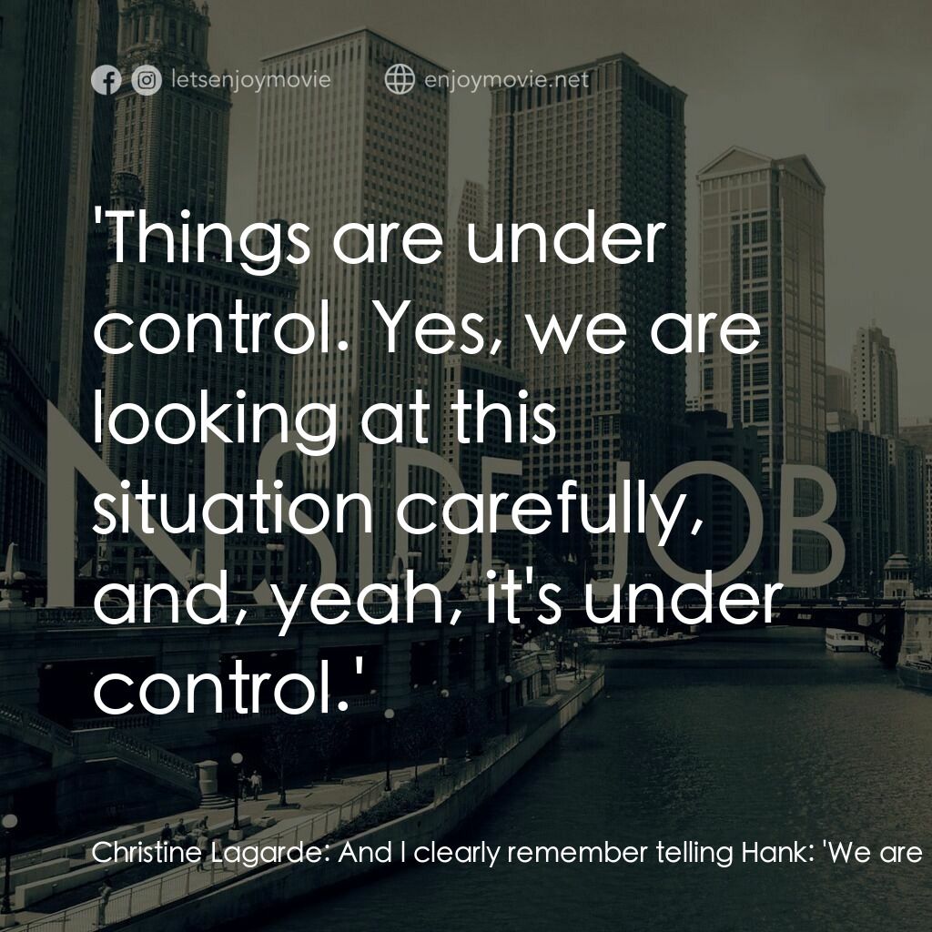 黑金風暴電影對白：Christine Lagarde:  And l clearly remember telling Hank:  'We are watching this t