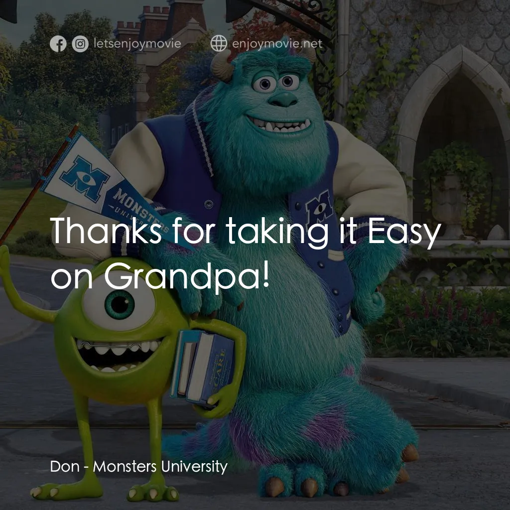 怪獸大學電影對白：Don: Thanks for taking it Easy on Grandpa!