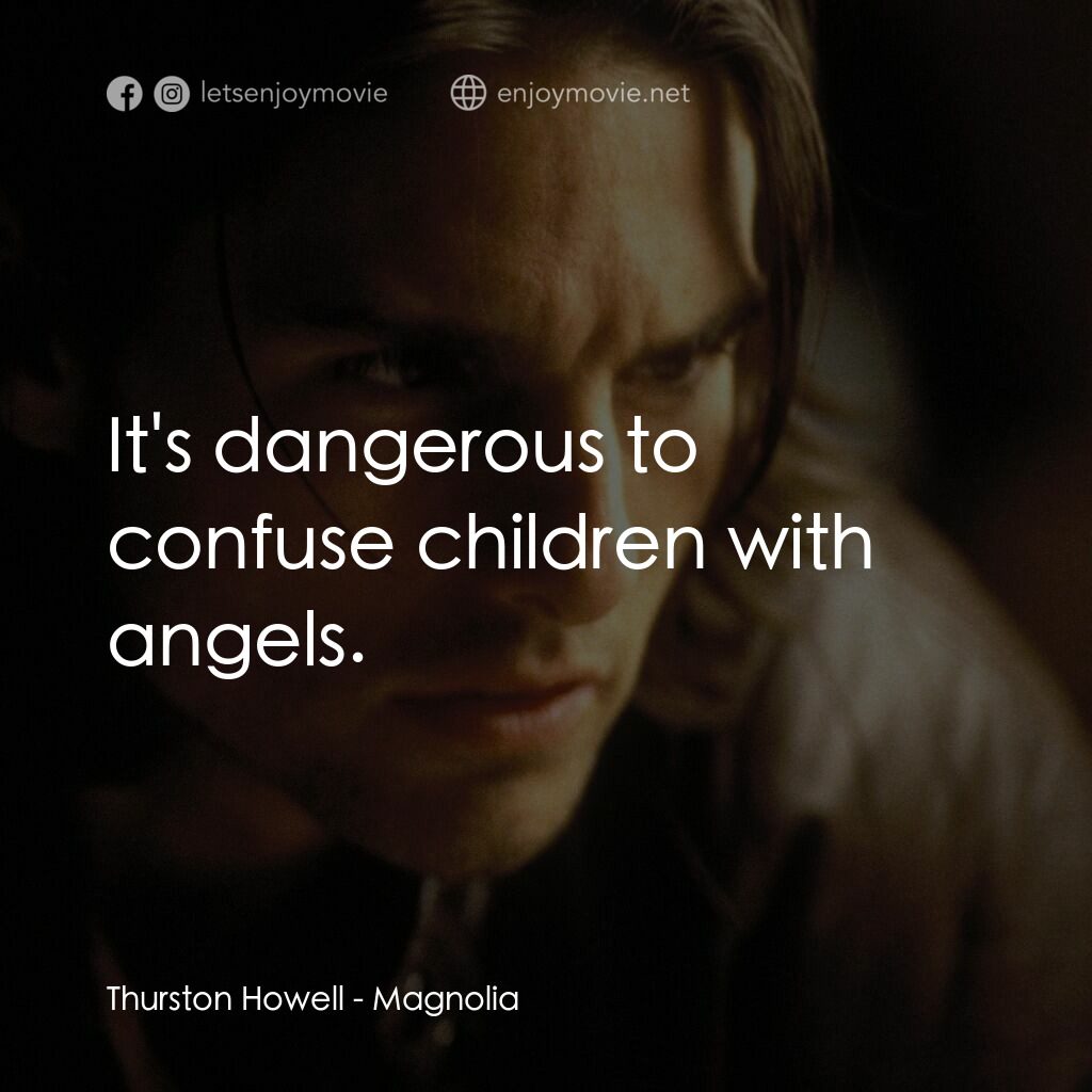人生交叉剔電影對白：Thurston Howell:  It's dangerous to confuse children with angels.