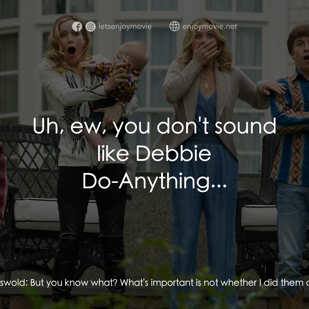 全家玩到趴電影對白：Rusty Griswold:  I think I know my wife pretty well, and she wouldn't have done a