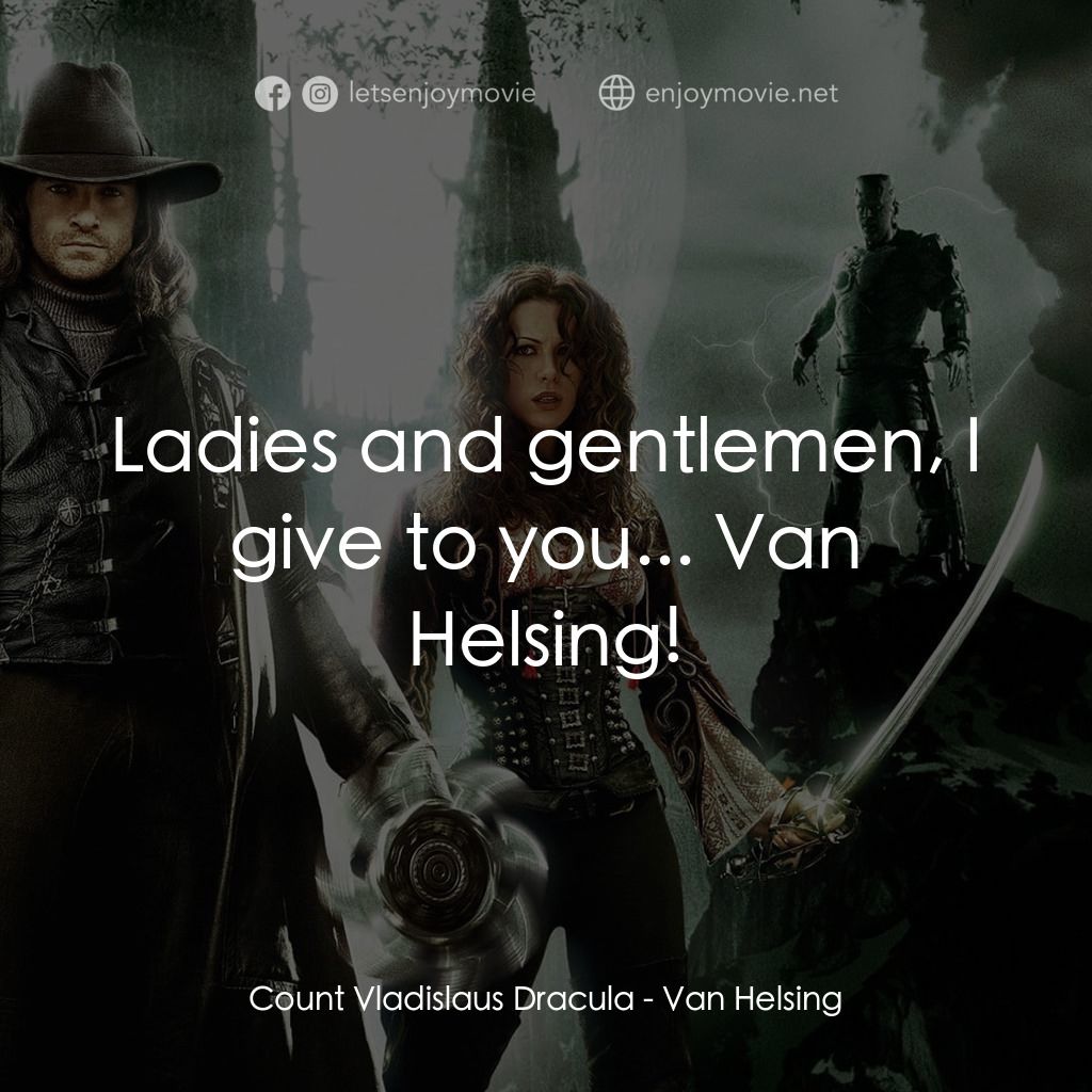 狙魔人電影對白：Count Vladislaus Dracula: Ladies and gentlemen, I give to you... Van Helsing!