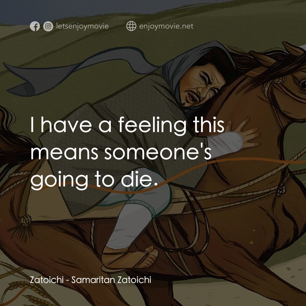 《座頭市喧嘩太鼓》經典台詞：Zatoichi: I have a feeling this means someone' ...