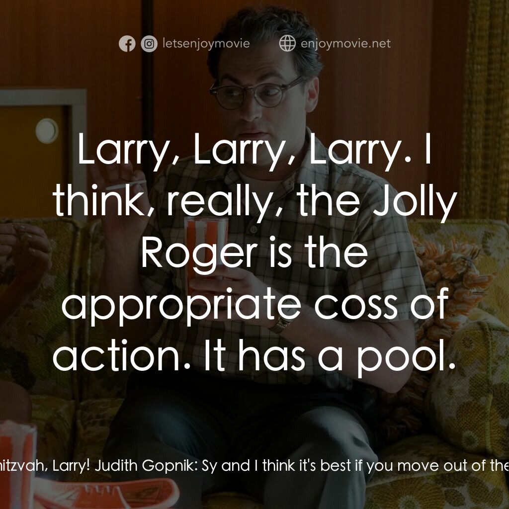 正經好人電影對白：Judith Gopnik:  We shouldn't put the kids in the middle of this, Larry. Larry Gop