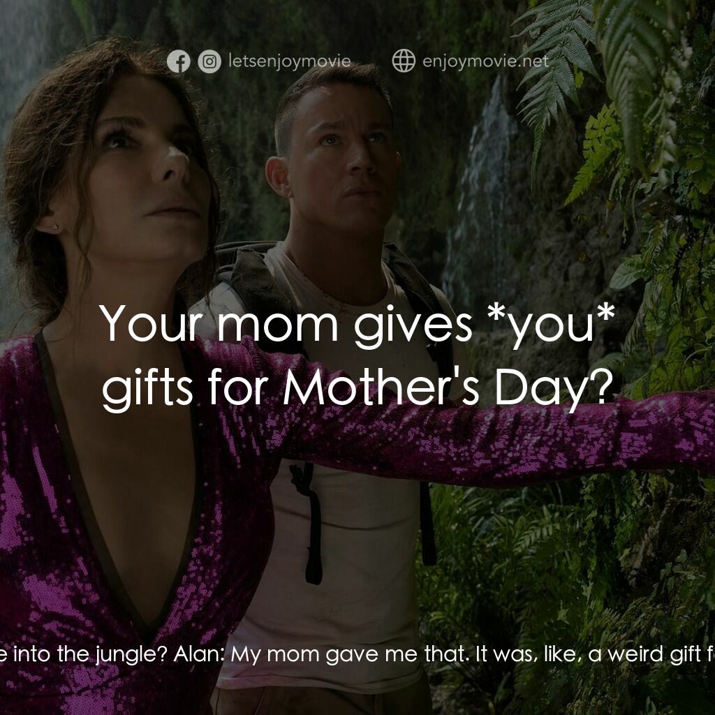 失驚無神闖謎城電影對白：Loretta:  You brought a scented candle into the jungle? Alan:  My mom gave me tha