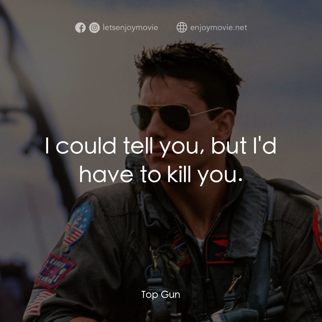 捍衛戰士電影對白：I could tell you, but I'd have to kill you.