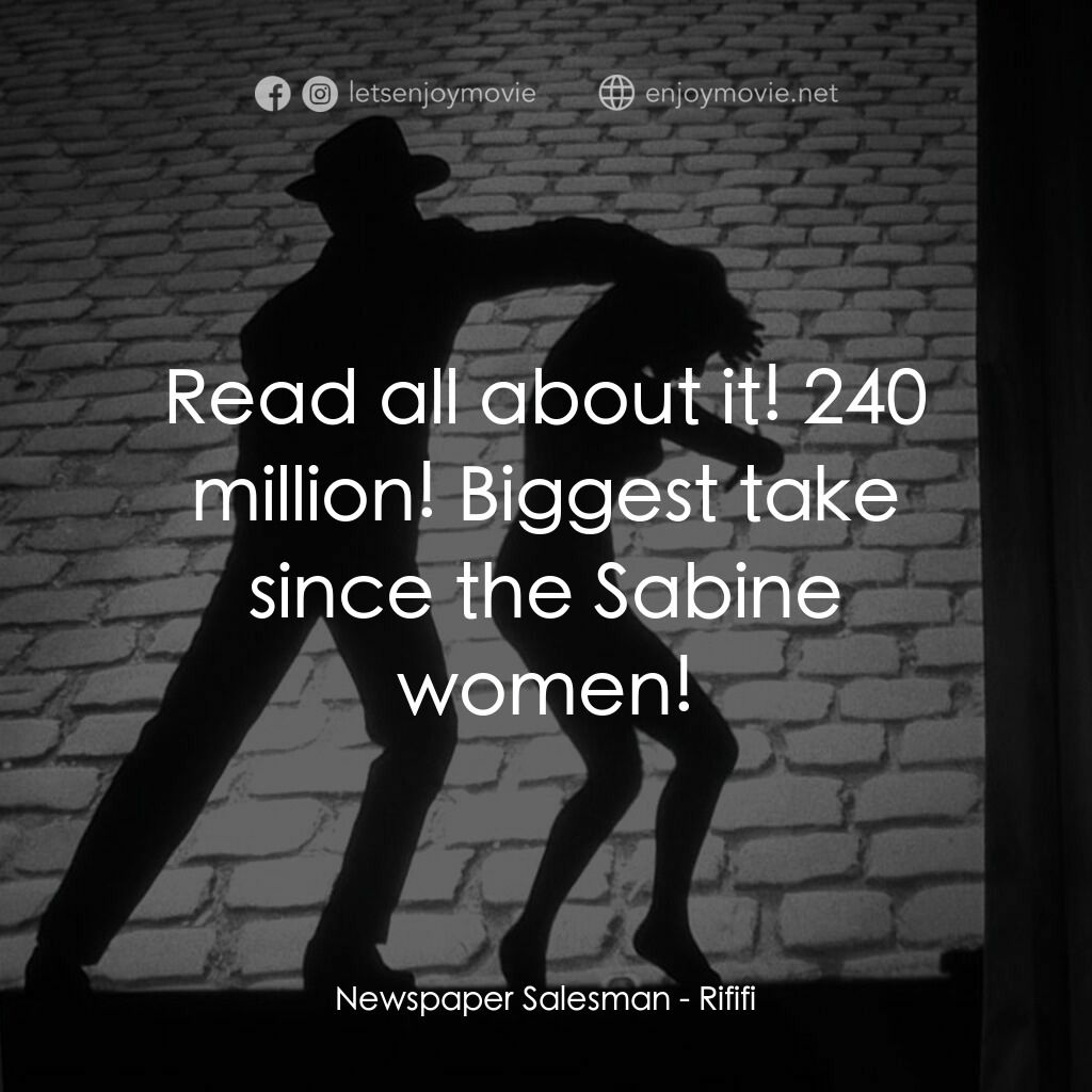 悍匪大決戰電影對白：Newspaper Salesman:  Read all about it! 240 million! Biggest take since the Sabin