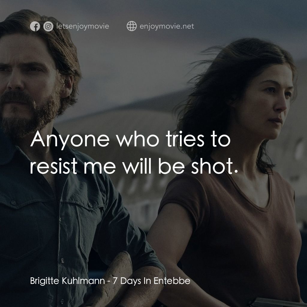 航劫168小時經典對白：Brigitte Kuhlmann: Anyone who tries to resist me will be shot.