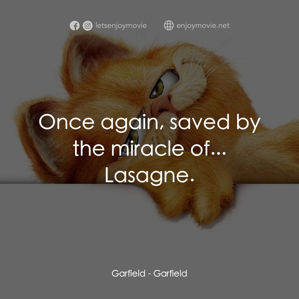 加菲貓電影對白：Garfield: Once again, saved by the miracle of... Lasagne.