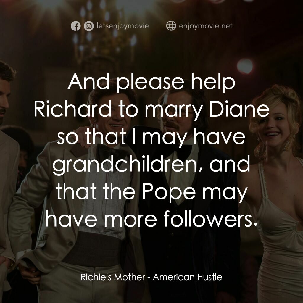 騙海豪情電影對白：Richie's Mother:  And please help Richard to marry Diane so that I may have grand