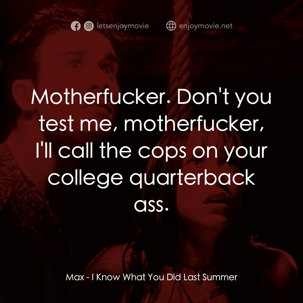 是誰搞的鬼電影對白：Max:  Motherfucker. Don't you test me, motherfucker, I'll call the cops on your c
