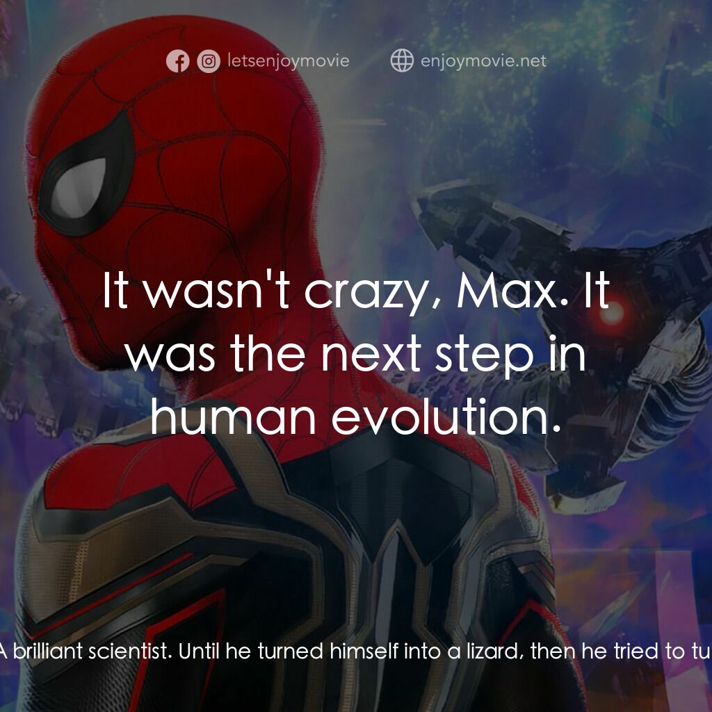 蜘蛛俠：不戰無歸電影對白：Max Dillon:  Dr. Curt Connors, he was a scientist at Oscorp when I worked there. 