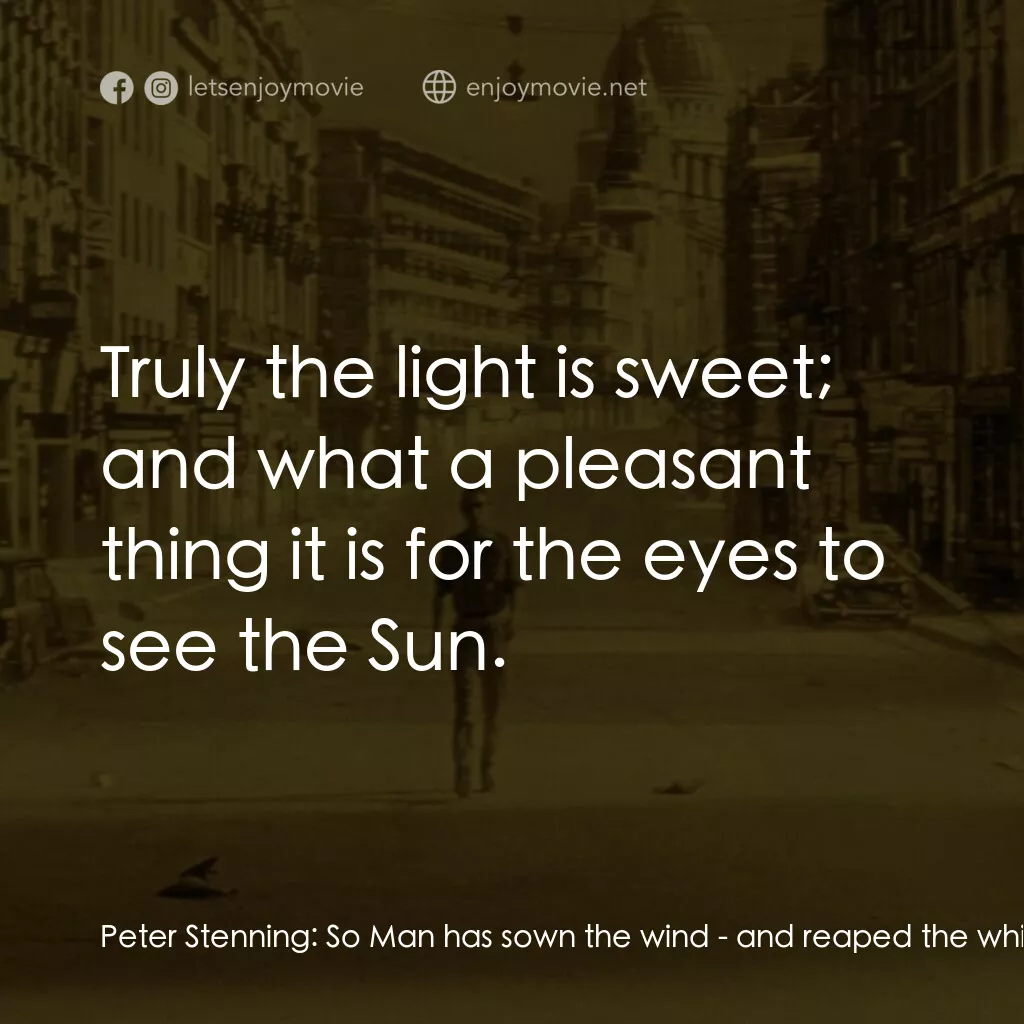 地球失火之日電影對白：Peter Stenning:  So Man has sown the wind - and reaped the whirlwind. Perhaps in 