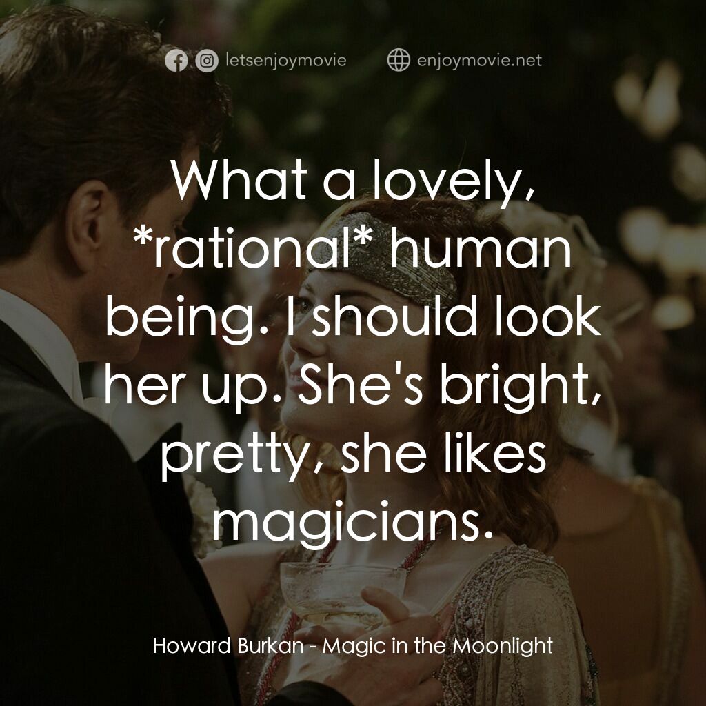 魔幻月光電影對白：Howard Burkan:  What a lovely, *rational* human being. I should look her up. She'